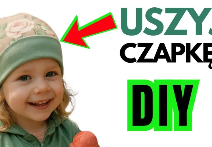 Jak uszyć czapkę dla dziecka z dresówki - łatwe i praktyczne kroki